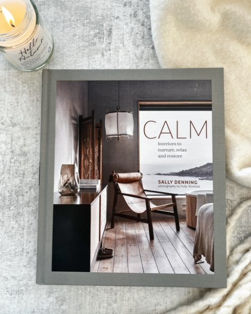 Calm, interiors to nurture, relax and restore - Hardback book